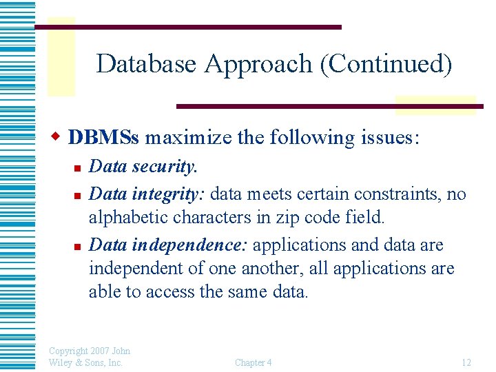 Database Approach (Continued) w DBMSs maximize the following issues: n n n Data security.