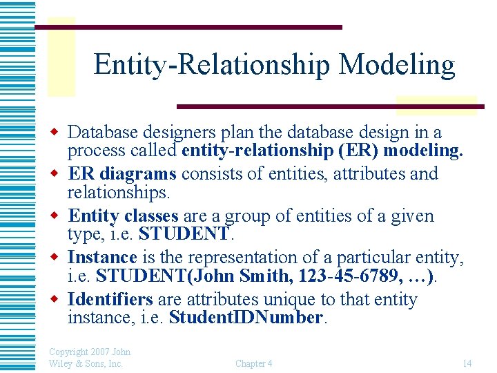 Entity-Relationship Modeling w Database designers plan the database design in a process called entity-relationship