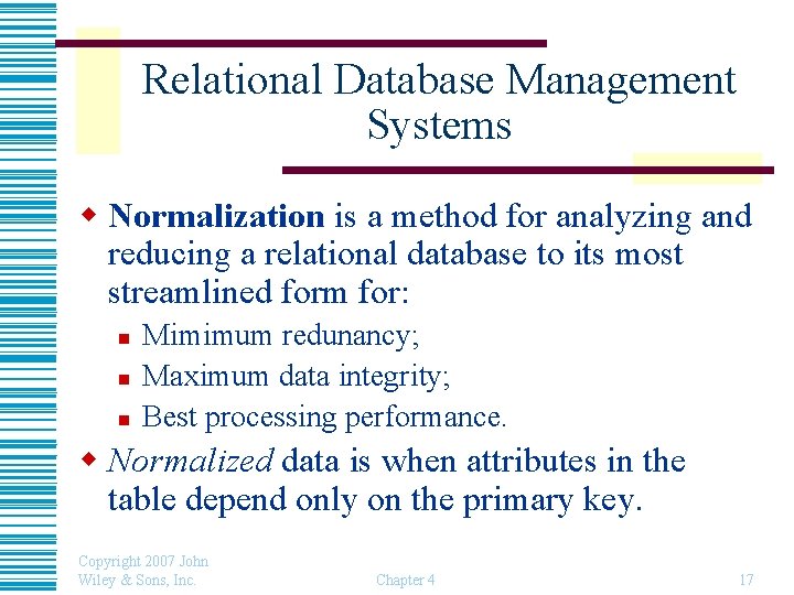 Relational Database Management Systems w Normalization is a method for analyzing and reducing a