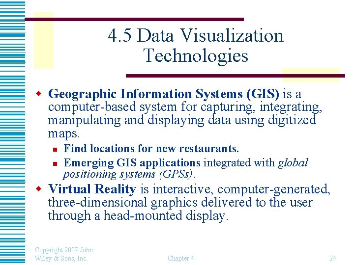 4. 5 Data Visualization Technologies w Geographic Information Systems (GIS) is a computer-based system