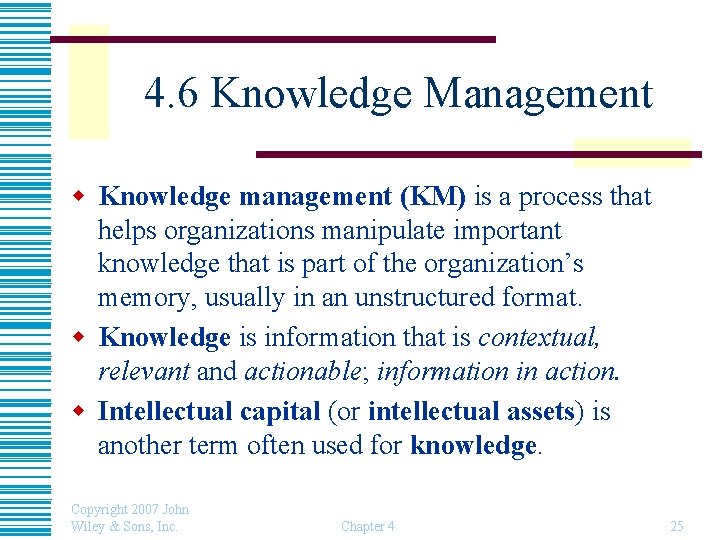 4. 6 Knowledge Management w Knowledge management (KM) is a process that helps organizations