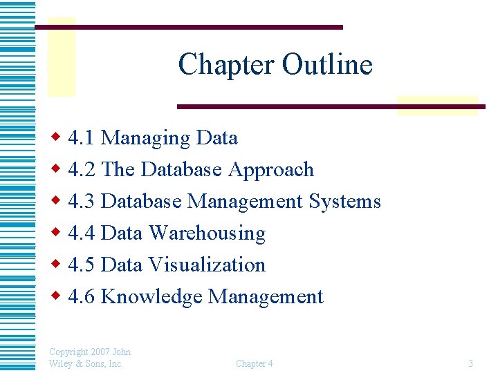 Chapter Outline w 4. 1 Managing Data w 4. 2 The Database Approach w
