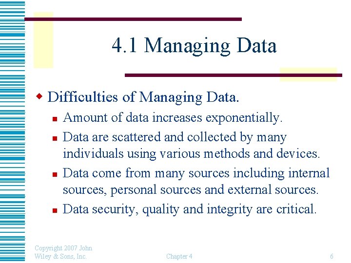 4. 1 Managing Data w Difficulties of Managing Data. n n Amount of data