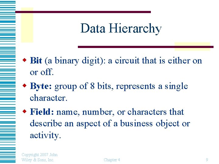 Data Hierarchy w Bit (a binary digit): a circuit that is either on or