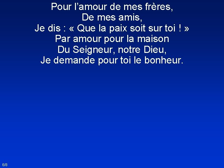 Pour l’amour de mes frères, De mes amis, Je dis : « Que la