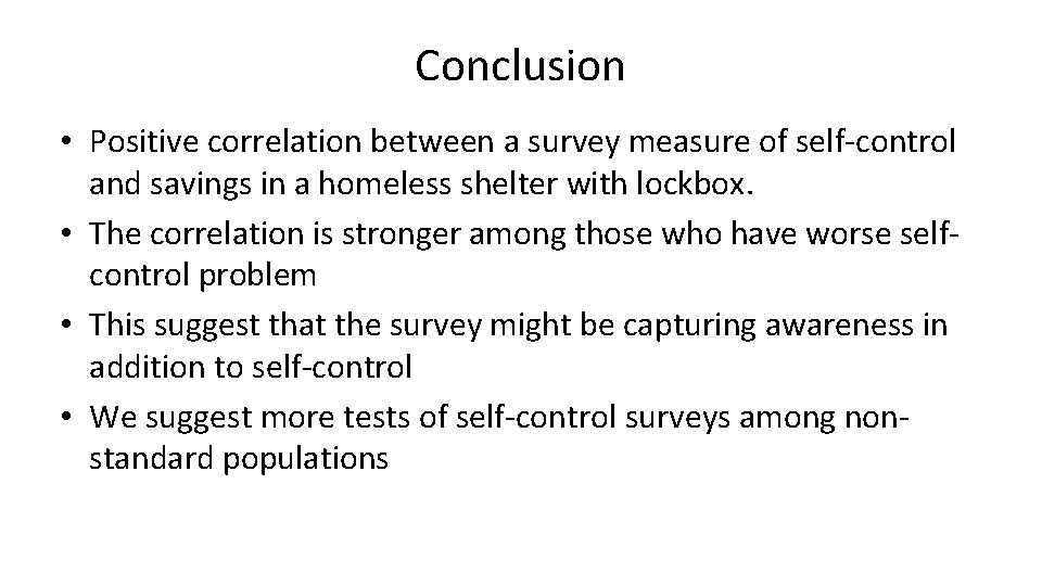 Conclusion • Positive correlation between a survey measure of self-control and savings in a