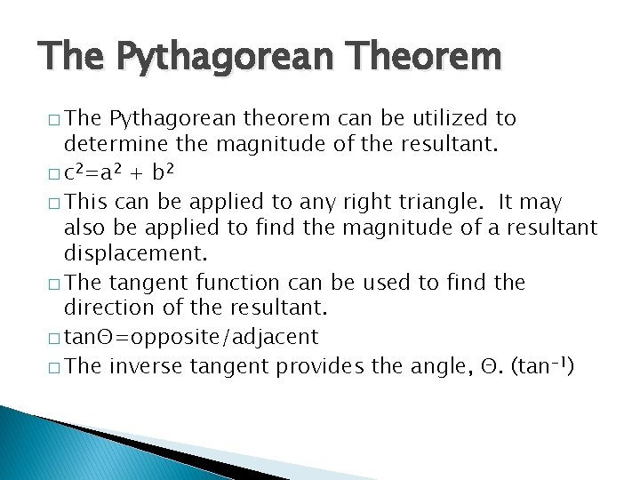 The Pythagorean Theorem � The Pythagorean theorem can be utilized to determine the magnitude