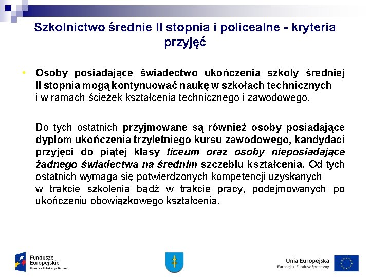 Szkolnictwo średnie II stopnia i policealne - kryteria przyjęć • Osoby posiadające świadectwo ukończenia