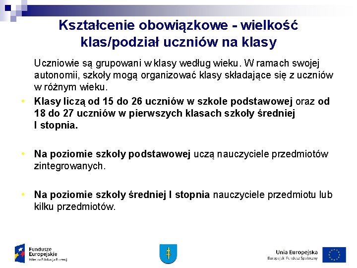 Kształcenie obowiązkowe - wielkość klas/podział uczniów na klasy • Uczniowie są grupowani w klasy