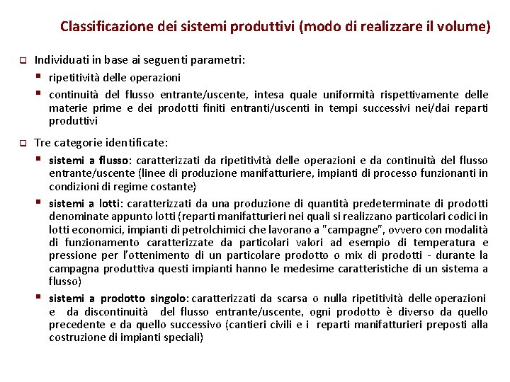 Classificazione dei sistemi produttivi (modo di realizzare il volume) q Individuati in base ai