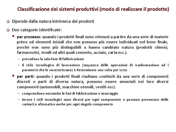 Classificazione dei sistemi produttivi (modo di realizzare il prodotto) q Dipende dalla natura intrinseca