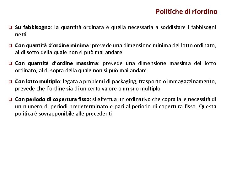 Politiche di riordino q Su fabbisogno: la quantità ordinata è quella necessaria a soddisfare