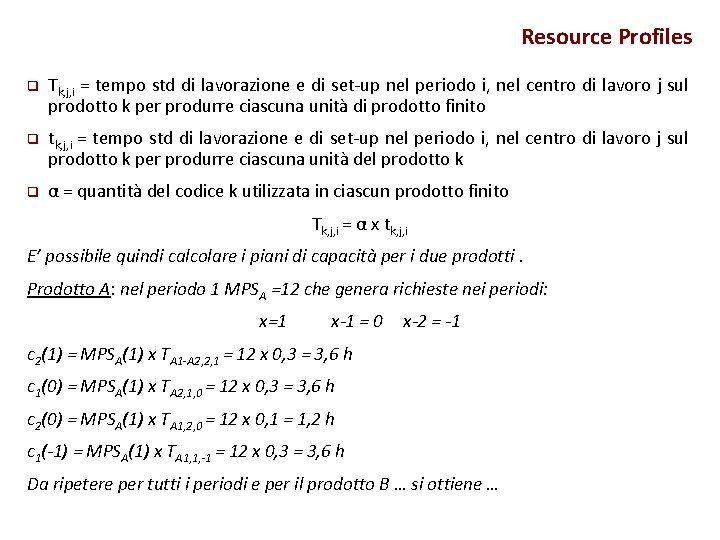 Resource Profiles q Tk, j, i = tempo std di lavorazione e di set-up