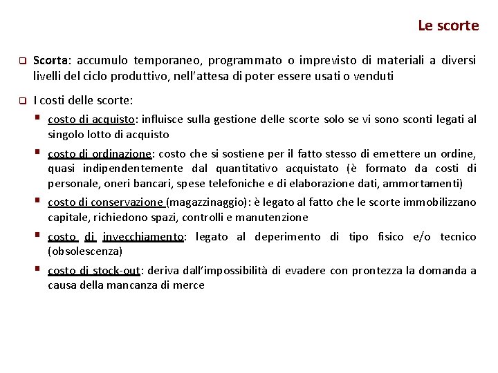 Le scorte q Scorta: accumulo temporaneo, programmato o imprevisto di materiali a diversi livelli