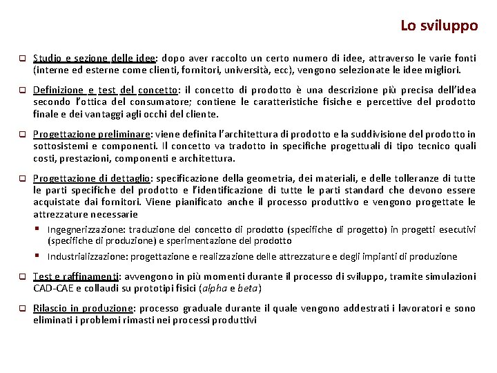 Lo sviluppo q Studio e sezione delle idee: dopo aver raccolto un certo numero