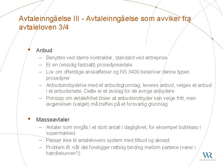 Avtaleinngåelse III - Avtaleinngåelse som avviker fra avtaleloven 3/4 • Anbud – Benyttes ved