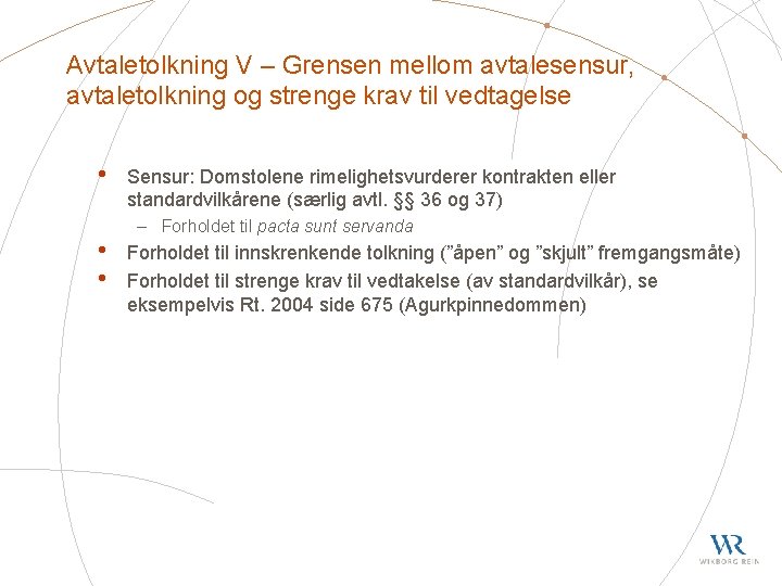 Avtaletolkning V – Grensen mellom avtalesensur, avtaletolkning og strenge krav til vedtagelse • •