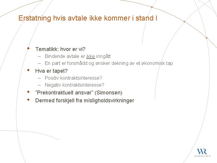 Erstatning hvis avtale ikke kommer i stand I • • Tematikk: hvor er vi?