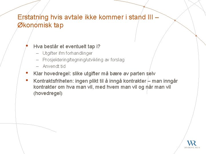 Erstatning hvis avtale ikke kommer i stand III – Økonomisk tap • • •