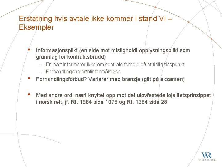 Erstatning hvis avtale ikke kommer i stand VI – Eksempler • Informasjonsplikt (en side