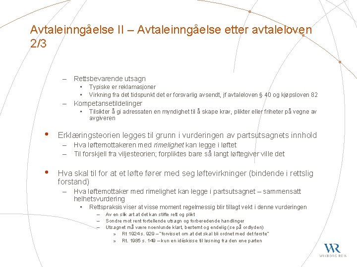 Avtaleinngåelse II – Avtaleinngåelse etter avtaleloven 2/3 – Rettsbevarende utsagn • • Typiske er