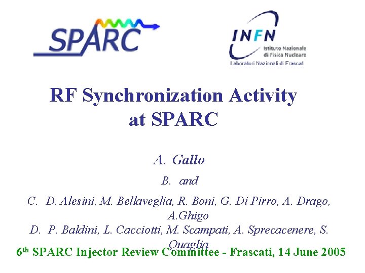 RF Synchronization Activity at SPARC A. Gallo B. and C. D. Alesini, M. Bellaveglia,