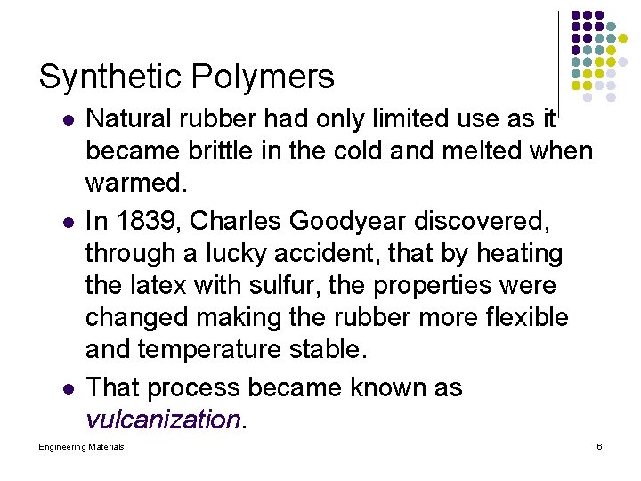 Synthetic Polymers l l l Natural rubber had only limited use as it became