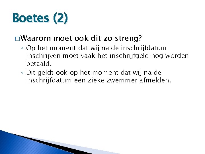 Boetes (2) � Waarom moet ook dit zo streng? ◦ Op het moment dat