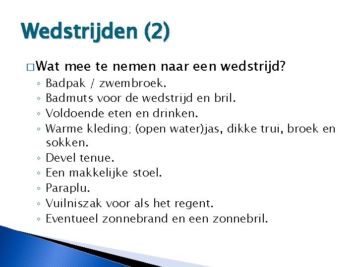 Wedstrijden (2) � Wat ◦ ◦ ◦ ◦ ◦ mee te nemen naar een