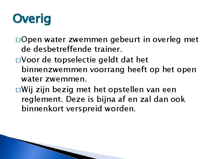 Overig � Open water zwemmen gebeurt in overleg met de desbetreffende trainer. � Voor