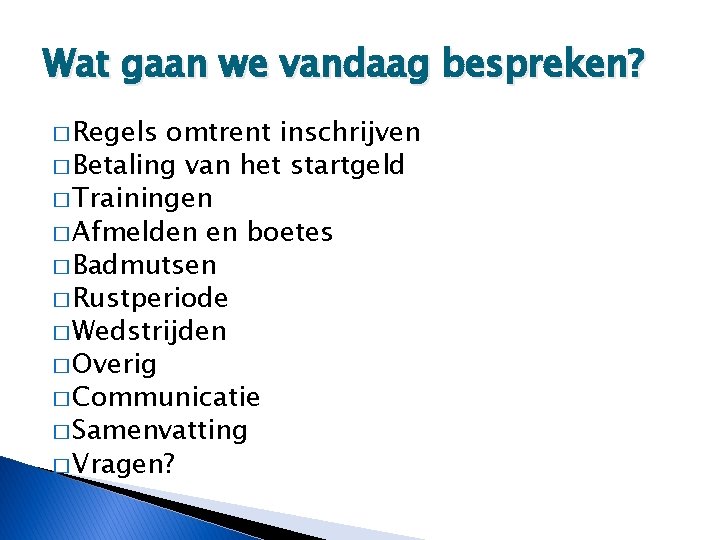 Wat gaan we vandaag bespreken? � Regels omtrent inschrijven � Betaling van het startgeld