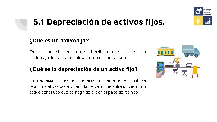 5. 1 Depreciación de activos fijos. ¿Qué es un activo fijo? Es el conjunto 5. 1 Depreciación de activos fijos. ¿Qué es un activo fijo? Es el conjunto