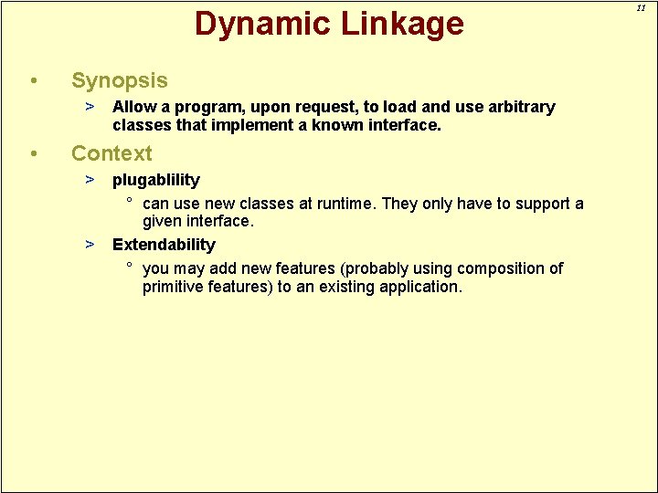 Dynamic Linkage • Synopsis > • Allow a program, upon request, to load and