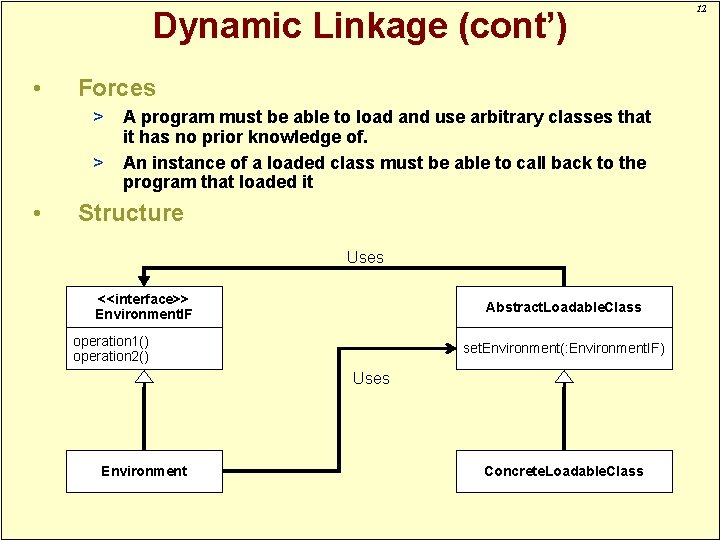 Dynamic Linkage (cont’) • Forces > > • A program must be able to