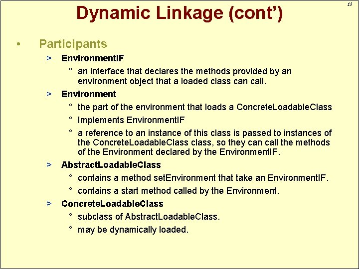 Dynamic Linkage (cont’) • Participants > > Environment. IF ° an interface that declares