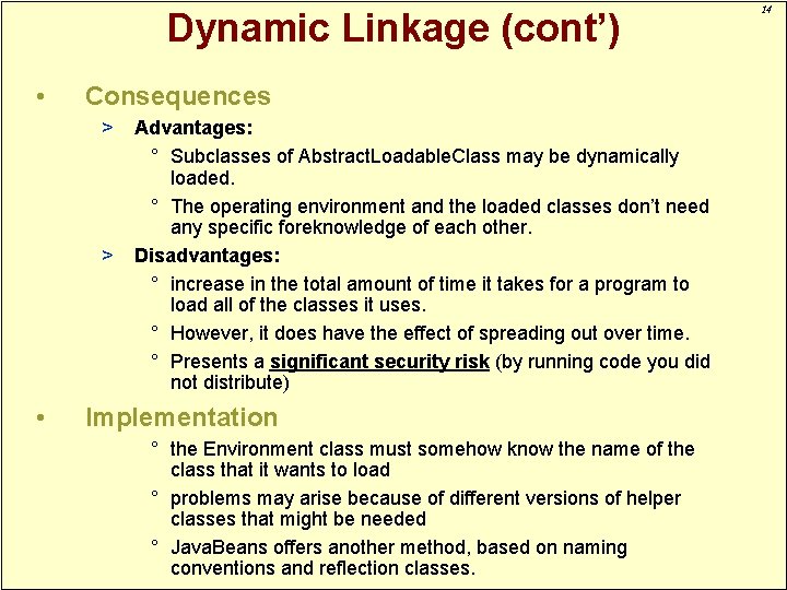 Dynamic Linkage (cont’) • Consequences > > • Advantages: ° Subclasses of Abstract. Loadable.