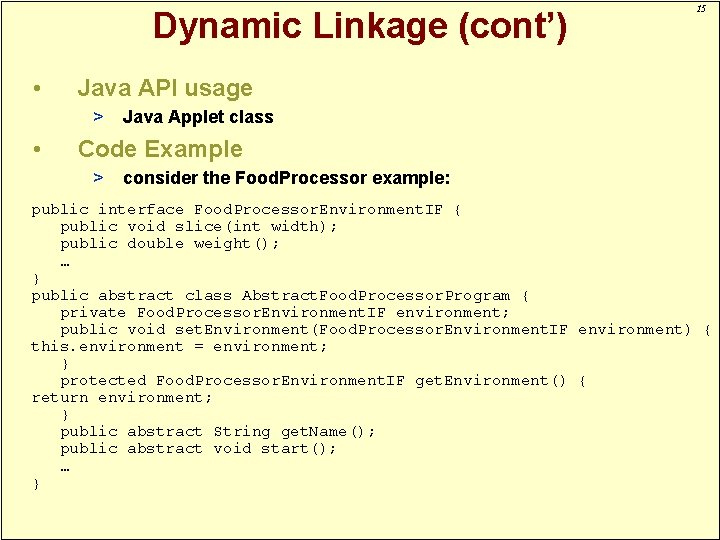 Dynamic Linkage (cont’) • Java API usage > • 15 Java Applet class Code