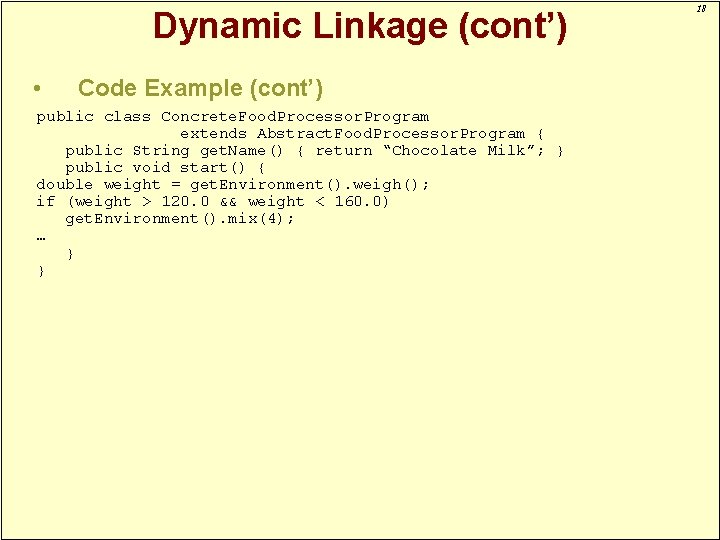 Dynamic Linkage (cont’) • Code Example (cont’) public class Concrete. Food. Processor. Program extends