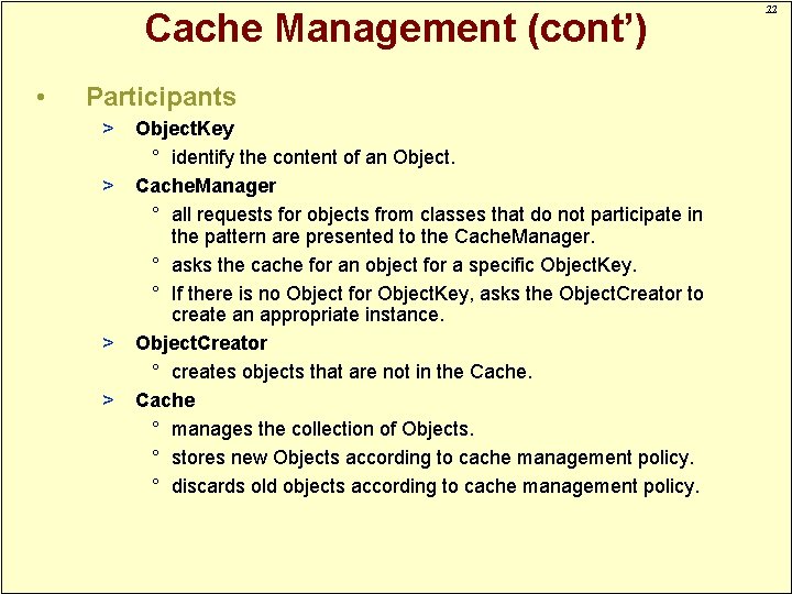 Cache Management (cont’) • Participants > > Object. Key ° identify the content of