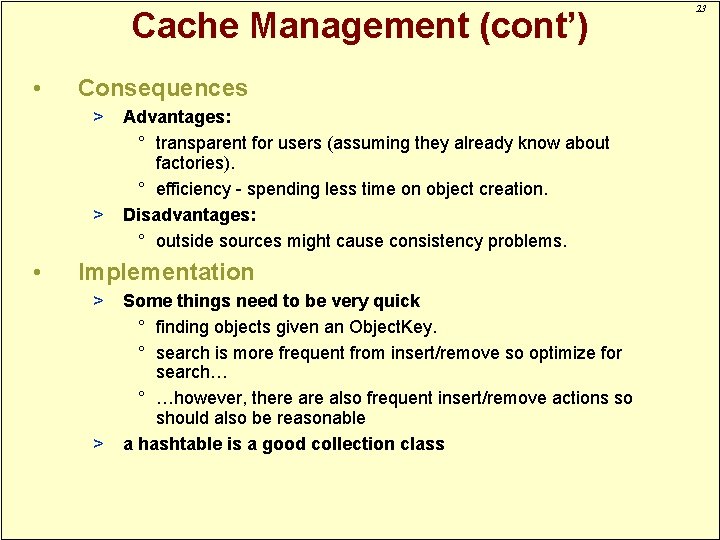 Cache Management (cont’) • Consequences > > • Advantages: ° transparent for users (assuming