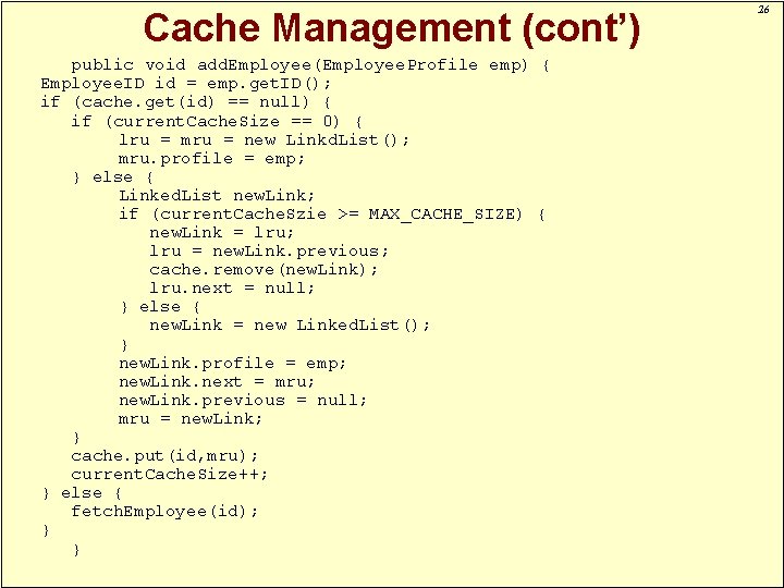 Cache Management (cont’) public void add. Employee(Employee. Profile emp) { Employee. ID id =