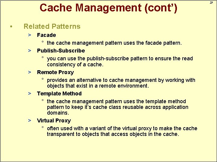 Cache Management (cont’) • Related Patterns > > > Facade ° the cache management