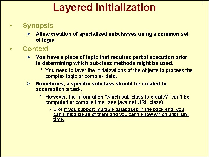 Layered Initialization • Synopsis > • Allow creation of specialized subclasses using a common