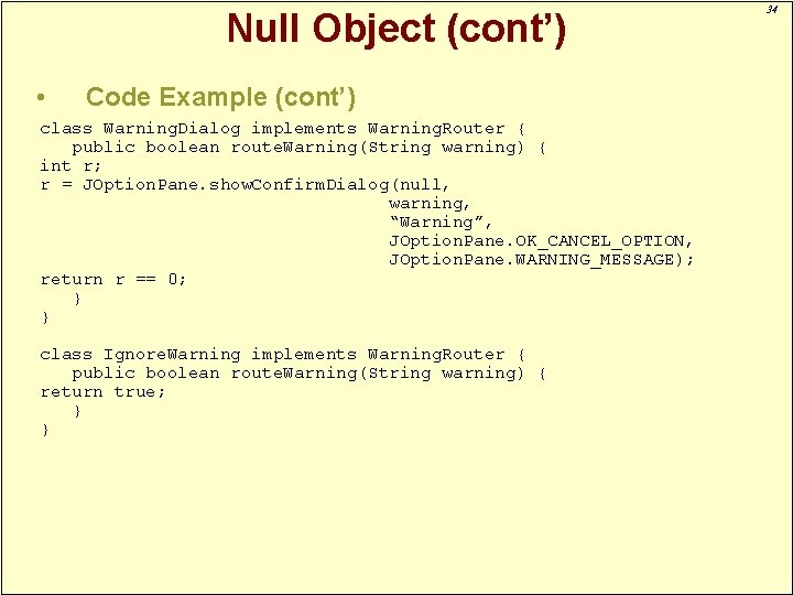 Null Object (cont’) • Code Example (cont’) class Warning. Dialog implements Warning. Router {