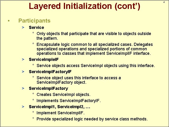 Layered Initialization (cont’) • Participants > > > Service ° Only objects that participate