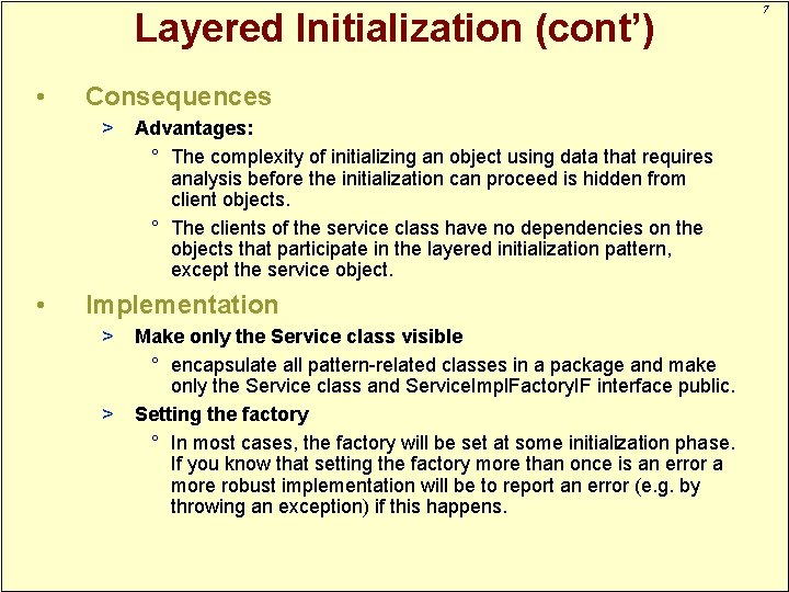 Layered Initialization (cont’) • Consequences > • Advantages: ° The complexity of initializing an