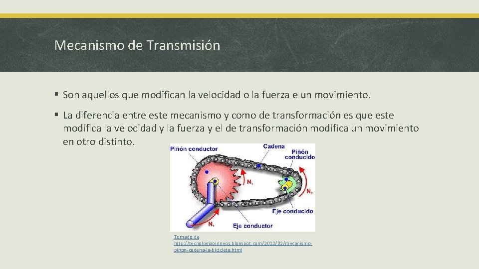 Mecanismo de Transmisión § Son aquellos que modifican la velocidad o la fuerza e