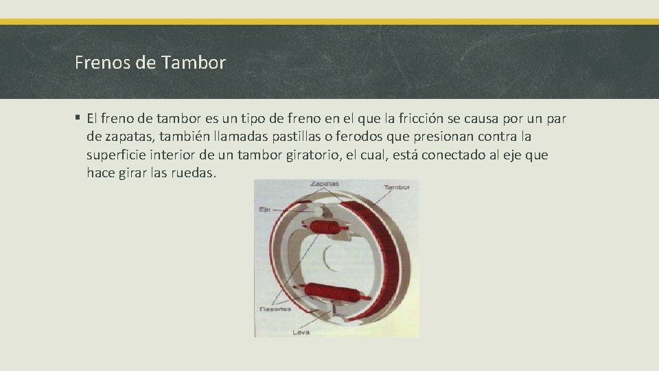 Frenos de Tambor § El freno de tambor es un tipo de freno en