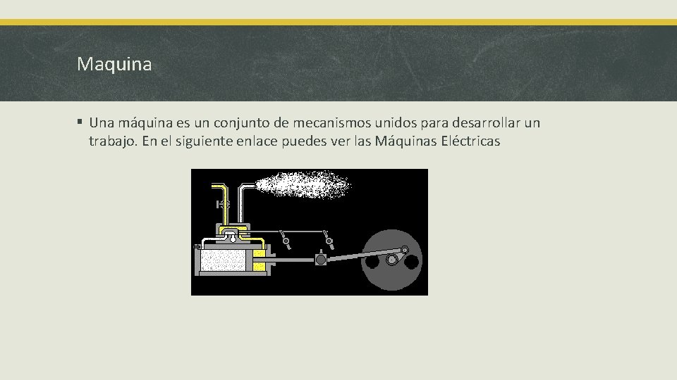 Maquina § Una máquina es un conjunto de mecanismos unidos para desarrollar un trabajo.