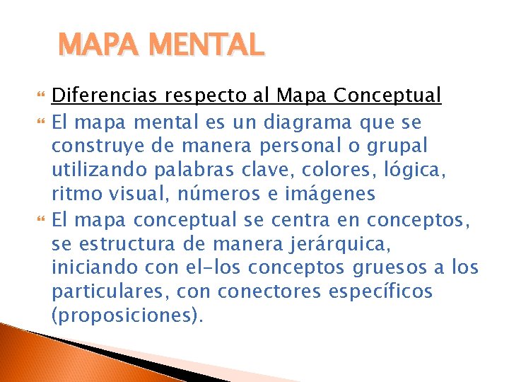 MAPA MENTAL Diferencias respecto al Mapa Conceptual El mapa mental es un diagrama que